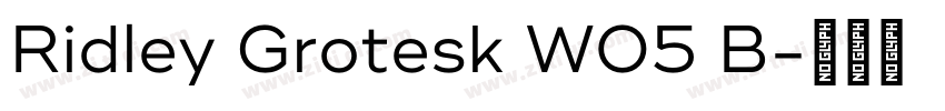 Ridley Grotesk W05 B字体转换 Ridley Grotesk W05 B字体转换